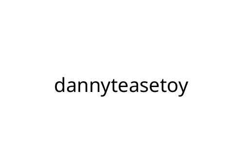 dannyteasetoy