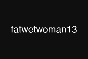 fatwetwoman13