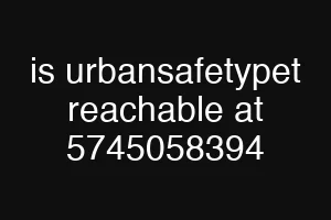 is urbansafetypet reachable at 5745058394