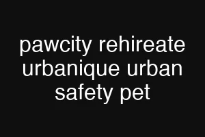 pawcity rehireate urbanique urban safety pet