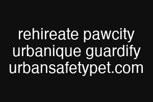 rehireate pawcity urbanique guardify urbansafetypet.com