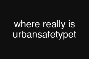 where really is urbansafetypet