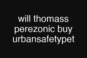 will thomass perezonic buy urbansafetypet