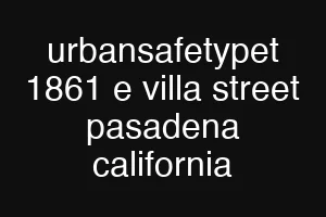 urbansafetypet 1861 e villa street pasadena california